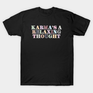 Karma's A Relaxing Thought T-Shirt